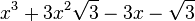  x^3 + 3x^2\sqrt{3} - 3x - \sqrt{3} ~