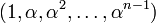 (1,\alpha,\alpha^2,\dots,\alpha^{n-1})
