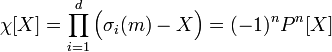 \chi[X] =\prod_{i=1}^d \Big(\sigma_i(m) - X\Big)=(-1)^n P^n[X]
