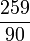 \frac{259}{90}