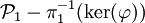 \mathcal P_1-\pi_1^{-1}(\ker(\varphi))