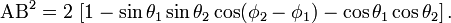 \mathrm{AB}^2 = 2 \ [1 - \sin\theta_1\sin\theta_2\cos(\phi_2-\phi_1) -\cos\theta_1\cos\theta_2 ] \,.