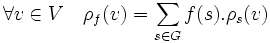 \forall v \in V \quad \rho_f(v)=\sum_{s \in G} f(s).\rho_s(v)