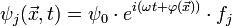  \psi_j (\vec{x},t) = \psi_0 \cdot e^{i \left ( \omega t + \varphi (\vec{x} ) \right )} \cdot f_j