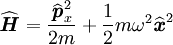 \widehat{\textbf{\textit{H}}}=\frac{\widehat{\textbf{\textit{p}}}_{x}^2}{2m} + \frac{1}{2}m \omega^2 \widehat{\textbf{\textit{x}}}^2