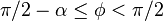 \pi/2-\alpha\le \phi<\pi/2