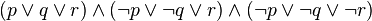 (p \lor q \lor r) \land (\lnot p \lor \lnot q \lor r) \land (\lnot p\lor \lnot q \lor \lnot r)