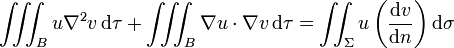 \iiint_{B} u \nabla^{2} v\,\mathrm d \tau + \iiint_{B} \nabla u \cdot \nabla v \,\mathrm d \tau = \iint_{\Sigma} u \left(\frac{\mathrm d v}{\mathrm d n}\right) \mathrm d \sigma