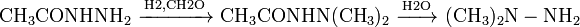 \mathrm{CH_3CONHNH_2 \ \xrightarrow[]{H2, CH2O} \ CH_3CONHN(CH_3)_2 \ \xrightarrow[]{H2O} \ (CH_3)_2N-NH_2}