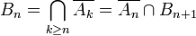  B_n= \bigcap_{k\ge n}\overline{A_k} =\overline{A_n}\cap B_{n+1} 