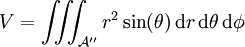 V =  \iiint _{\mathcal A''} r^2\sin(\theta)\,\mathrm{d}r\,\mathrm{d}\theta\,\mathrm{d}\phi