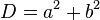 D = a^2 + b^2\,