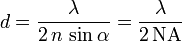 d=\frac{\lambda}{2\,n\,\sin\alpha}=\frac{\lambda}{2\,\textrm{NA}}