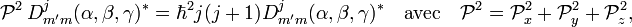  \mathcal{P}^2\, D^j_{m'm}(\alpha,\beta,\gamma)^* = \hbar^2 j(j+1) D^j_{m'm}(\alpha,\beta,\gamma)^* \quad\hbox{avec}\quad \mathcal{P}^2= \mathcal{P}^2_x + \mathcal{P}_y^2+ \mathcal{P}_z^2, 