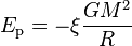 E_{\rm p} = - \xi\frac{G M^2}{R}