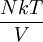\frac{NkT}V