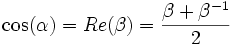 \cos(\alpha) = Re(\beta) = \frac{\beta + \beta^{-1}}{2}\,
