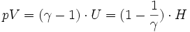 pV =( \gamma -1) \cdot U = (1- \frac{1}{\gamma}) \cdot H