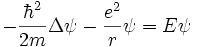 -{\hbar^2 \over2m} \Delta \psi - {e^2 \over r} \psi = E \psi