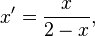 x'={x\over 2-x},