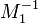 M_1^{-1}