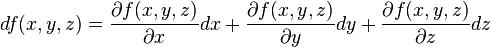d f(x,y,z)  = \frac{\partial  f(x,y,z) }{\partial x}dx+\frac{\partial f(x,y,z) }{\partial y}dy+\frac{\partial  f(x,y,z)}{\partial z}dz