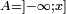 \scriptstyle  \ A=]-  \infty;x]\ 