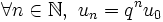 \forall n \in \N, \ u_n=q^n u_0 \,\!