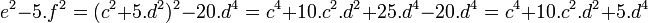 e^2 -5.f^2=(c^2+5.d^2)^2-20.d^4=c^4+10.c^2.d^2+25.d^4-20.d^4=c^4+10.c^2.d^2+5.d^4 \;