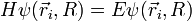 H\psi(\vec r_i, R)=E\psi(\vec r_i, R)