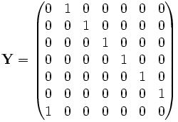 {\mathbf Y} = \left ( \begin{matrix} 0 & 1 & 0 & 0 & 0 & 0 & 0 \\ 0 & 0 & 1 & 0 & 0 & 0 & 0 \\ 0 & 0 & 0 & 1 & 0 & 0 & 0 \\ 0 & 0 & 0 & 0 & 1 & 0 & 0 \\ 0 & 0 & 0 & 0 & 0 & 1 & 0 \\ 0 & 0 & 0 & 0 & 0 & 0 & 1 \\ 1 & 0 & 0 & 0 & 0 & 0 & 0 \end{matrix} \right )