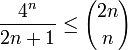  \frac {4^n} {2n+1} \le {2n \choose n} 