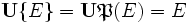 \mathbf{U}\{ E \} = \mathbf{U}\mathfrak{P}(E) = E