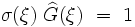  \sigma (\xi) \ \widehat{G}(\xi) \ = \ 1 
