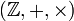 (\mathbb Z, +, \times)