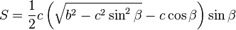 S = \frac 12 c\left(\sqrt{b^2-c^2\sin^2\beta}-c\cos\beta\right)\sin\beta