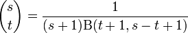  {s \choose t} = \frac{1}{(s+1)\Beta(t+1,s-t+1)}
