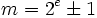 m = 2^e \pm 1