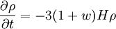 \frac{\partial \rho}{\partial t} = - 3 (1 + w) H \rho