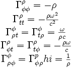 \begin{matrix}\Gamma_{\phi\phi}^\rho=-\rho\\\Gamma_{tt}^\rho=-\frac{\rho\omega^2}{c^2}\\\Gamma_{\rho t}^\phi=\Gamma_{t\rho}^\phi=\frac{\omega}{\rho c}\\\Gamma_{\phi t}^\rho=\Gamma_{t\phi}^\rho=-\frac{\rho\omega}{c}\\\Gamma_{\rho\phi}^\phi=\Gamma_{\phi\rho}^phi=\frac{1}{\rho}\end{matrix}
