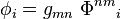 \phi_i = g_{mn} \; \Phi^{nm}{}_i