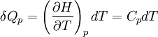 \delta Q_p = \left(\frac{\partial H}{\partial T}\right)_p dT = C_p dT