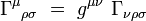 \Gamma^\mu {}_{\rho \sigma} \ = \  g^{\mu \nu} \ \Gamma_{\nu \rho \sigma}