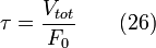 \tau = \frac{V_{tot}}{F_{0}} \qquad (26)