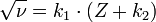 \sqrt{\nu} = k_1 \cdot (Z + k_2)