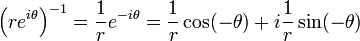 \left(r e^{i\theta}\right)^{-1} = \frac{1}{r} e^{-i\theta} = \frac{1}{r} \cos(-\theta) + i \frac{1}{r}\sin(-\theta)\,