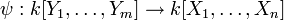 \psi : k[Y_1,\ldots, Y_m]\to k[X_1, \ldots, X_n]