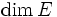 \mathrm{dim}\, E