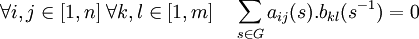 \forall i,j \in [1,n] \; \forall k,l \in [1,m] \quad \sum_{s\in G} a_{ij}(s).b_{kl}(s^{-1})=0
