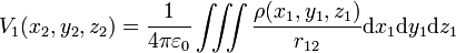  V_1(x_2,y_2,z_2) = \frac{1}{4 \pi \varepsilon_0}\iiint\frac{\rho(x_1,y_1,z_1)}{ r_{12}} \mathrm{d}x_1\mathrm{d}y_1\mathrm{d}z_1 